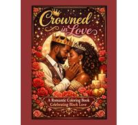 Crowned in Love: A Romantic Coloring Book Celebrating Black Love