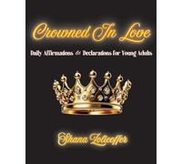 Crowned In Love: Daily Affirmations & Declarations for Young Adults