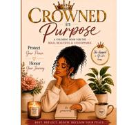 Crowned in Purpose: A Coloring Book For The Bold, Beautiful & Unstoppable (Shades of ME Coloring Books)