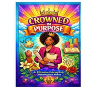 Crowned in Purpose: An Affirmation Coloring Book for women and teens Celebrating Black Women in professional roles