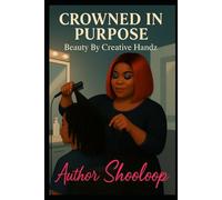 Crowned In Purpose: Beauty By Creative Handz