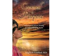Crowned in Purpose: Sacred Letters of Love, Healing & Community to My Sistahs
