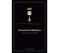 Crowned in Shadows: A Dark Romantasy Notebook