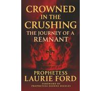 Crowned In The Crushing: A Journey of a Remnant