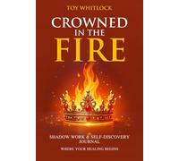 Crowned in the Fire: Shadow Work & Self-Discovery Journal