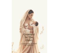 Crowned In The Quiet: A Scripture Journal For Mothers