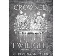 Crowned in Twilight Companion Coloring Book: Characters, Creatures, and Realms from the Crowned in Twilight Fantasy World