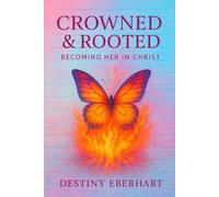 CROWNED & ROOTED: Becoming Her in Christ