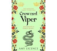 Crowned Viper: Anne Boleyn is finally queen...: 6 (The Marwood Family Tudor Saga)