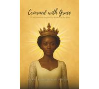 Crowned with Grace: Affirmations Inspired by Women of the Bible (Affirmation Books)
