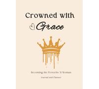 Crowned With Grace: Becoming the Proverbs 31 Woman