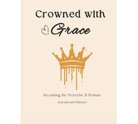 Crowned With Grace: Becoming the Proverbs 31 Woman