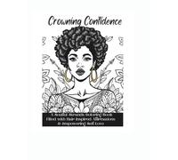 Crowning Confidence: A Soulful Strands Coloring Book Filled with Hair-Inspired Affirmations & Empowering Self-Love