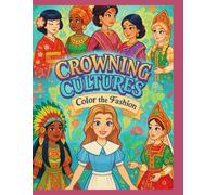 Crowning Cultures: Color the Fashion of Nations: Typical costumes