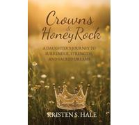 Crowns & HoneyRock: A Daughter's Journey to Surrender, Strength and Sacred Dreams: Book1