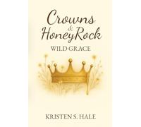 Crowns & HoneyRock: Wild Grace: Book2