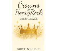 Crowns & HoneyRock: Wild Grace: Book2