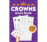 CROWNS Score Book: 150 Pages of Score Sheets for Easy Scorekeeping | Perfect for Family Game Nights, Travel, Parties, and Tournament Play