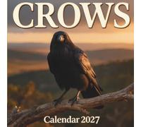 Crows Calendar 2027: Twelve Months of Intelligent Beauty and Dramatic Wildlife Photography