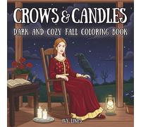 Crows & Candles - Dark and Cozy Fall Coloring Book for Adults and Teens: 40 Atmospheric Autumn Designs to Help You Find Calm in the Shadows