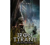 Crow's Fortune: A Fantasy LitRPG Adventure: 2 (Iron Tyrant)