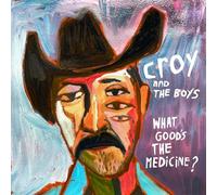 Croy & the Boys - What Good's The Medicine? [Vinilo]