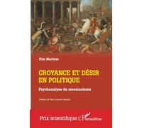 Croyance et désir en politique: Psychanalyse du messianisme