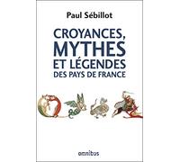 Croyances, mythes et légendes des pays de France – Omnibus