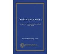 Crozier's general armory: a registry of American families entitled to coat armor