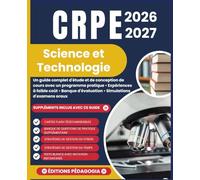 CRPE 2026-2027 SCIENCE ET TECHNOLOGIE: Un guide complet d'étude et de conception de cours avec un programme pratique • Expériences à faible coût • Banque d'évaluation • Simulations d'examens oraux