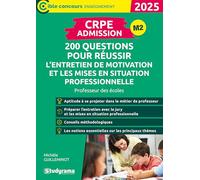 CRPE - Admission: 200 questions pour réussir l'entretien de motivation et les mises en situation professionnelle