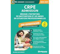 CRPE - Admission: 200 questions pour réussir l'entretien de motivation et les mises en situation professionnelle