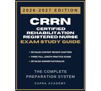 CRRN Certified Rehabilitation Registered Nurse Exam Study Guide 2026-2027: Comprehensive Review, 300 Practice Questions, and Detailed Answer Explanations