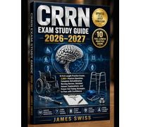 CRRN EXAM STUDY GUIDE 2026-2027: 10 Full-Length Practice Exams, 2,000+ Practice Questions, Complete Rehabilitation Nursing Review, Detailed Answer ... Strategies to Pass with Confidence