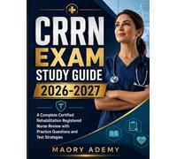 CRRN EXAM STUDY GUIDE 2026-2027: A Complete Certified Rehabilitation Registered Nurse Review with Practice Questions and Test Strategies