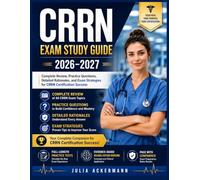 CRRN Exam Study Guide 2026-2027: Complete Review, Practice Questions, Detailed Rationales, and Exam Strategies for CRRN Certification Success