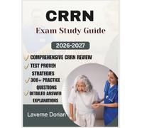 CRRN EXAM STUDY GUIDE 2026-2027: Comprehensive CRRN Review, Test Proven Strategies, 300+ Practice Questions and detailed Answer Explanations