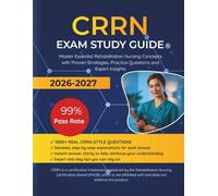 CRRN Exam Study Guide 2026-2027: Master Essential Rehabilitation Nursing Concepts with Proven Strategies, Practice Questions and Expert Insights