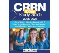 CRRN Exam Study Guide: Rehabilitation Nursing Review with 3 Full-Length Practice Tests and Detailed Rationales for Certification Success