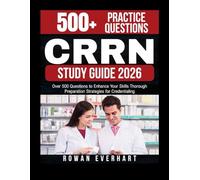 CRRN STUDY GUIDE 2026: Over 500 Questions to Enhance Your Skills Thorough Preparation Strategies for Credentialing