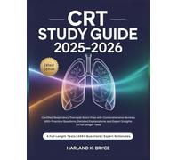 CRT STUDY GUIDE 2025 - 2026: Certified Respiratory Therapist Exam Prep with Comprehensive Reviews, 600+ Practice Questions, Detailed Explanations and Expert Insights | 4 Full Length Tests
