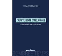 Cruauté, honte et mélancolie: L'inconscient collectif en histoire