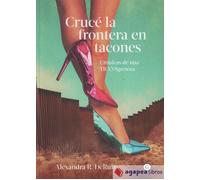 Cruce la frontera en tacones. NUEVO. ENVÍO URGENTE (Librería Agapea)