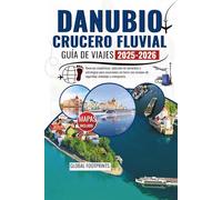 CRUCERO POR EL RÍO DANUBIO Guía de viajes2025-2026: Reservas económicas, selección de camarotes y estrategias para excursiones en tierra con consejos sobre seguridad, embalaje y tiempos.