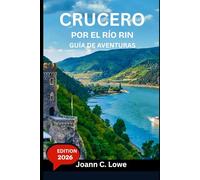 CRUCERO POR EL RÍO RIN GUÍA DE AVENTURAS 2026: Manual completo del viajero para navegar con estilo por el río