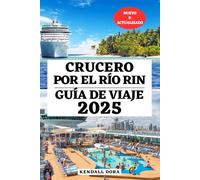 CRUCERO POR EL RÍO RIN GUÍA DE VIAJE: Su compañero esencial para destinos imperdibles, el mejor momento para visitar, información de viaje actualizada ... COMPREHENSIVE EXPLORE THE WORLD COMPANION)