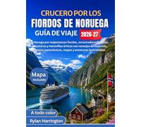 CRUCERO POR LOS FIORDOS DE NORUEGA GUÍA DE VIAJE 2026-2027 (A todo color): Navega por majestuosos fiordos, encantadores pueblos costeros y maravillas ... panorámicas, mapas y aventuras inolvidables