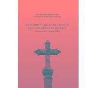 Cruceros y cruces de término de la provincia de Cáceres: Historia, arte y tradiciones
