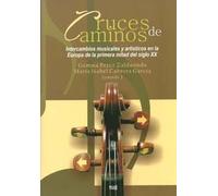 Cruces de caminos: Intercambios musicales y artísticos en la Europa de la primera mitad del siglo XX (Fuera de Colección)