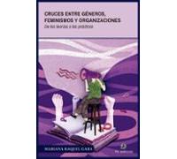 Cruces Entre Géneros Feminismos Y Organizaciones. De Las Teorías A Las